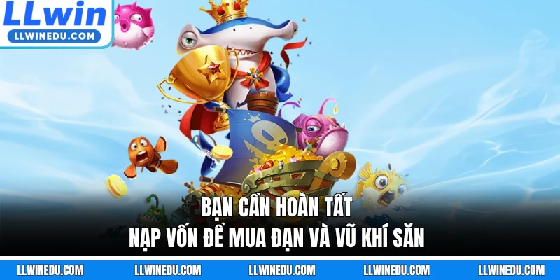 Bạn cần hoàn tất nạp vốn để mua đạn và vũ khí săn