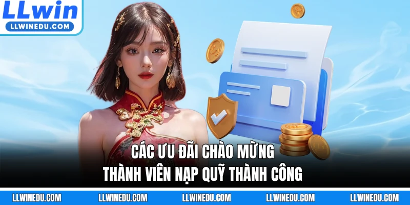 Các ưu đãi chào mừng thành viên nạp quỹ thành công