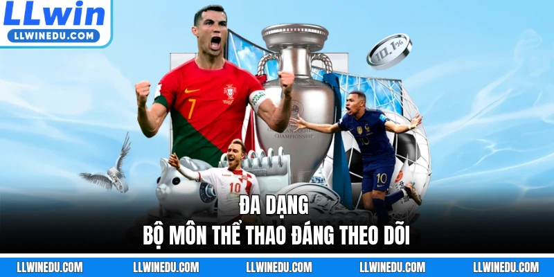 Đa dạng bộ môn thể thao đáng theo dõi