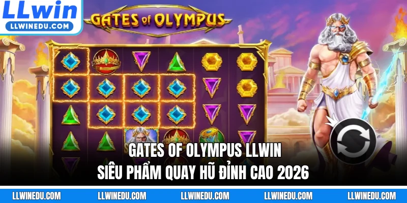 Gates Of Olympus LLWIN - Siêu Phẩm Quay Hũ Đỉnh Cao 2026