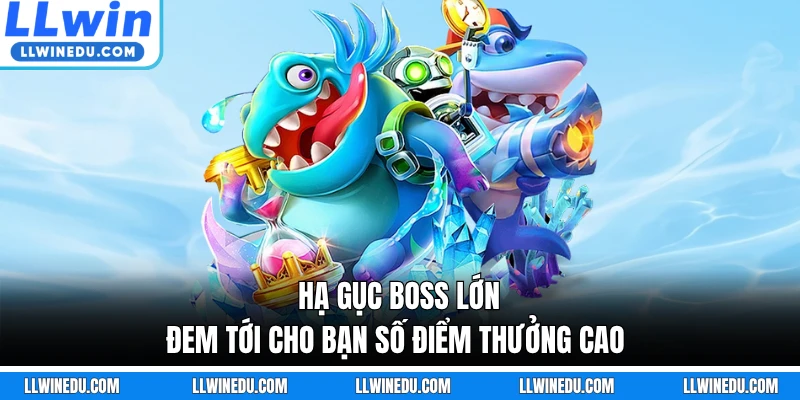 Hạ gục boss lớn đem tới cho bạn số điểm thưởng cao