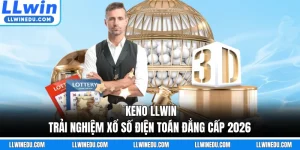 Keno LLWIN - Trải Nghiệm Xổ Số Điện Toán Đẳng Cấp 2026