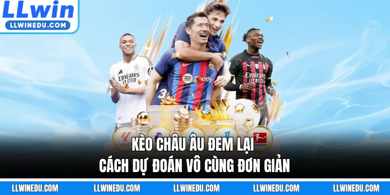 Kèo châu Âu đem lại cách dự đoán vô cùng đơn giản
