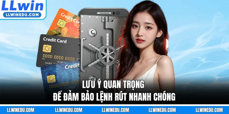 Lưu ý quan trọng để đảm bảo lệnh rút nhanh chóng